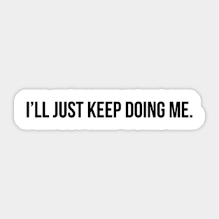 Keep Doing Me Sticker